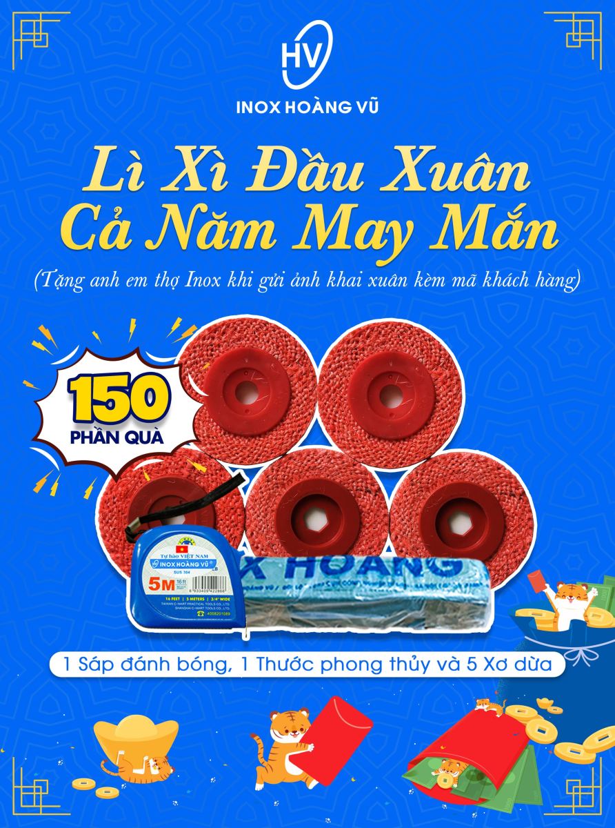 TẶNG 150 SUẤT QUÀ "LÌ XÌ ĐẦU XUÂN - CẢ NĂM MAY MẮN" ĐẾN ANH EM THỢ INOX ĐĂNG KÝ SỚM NHẤT 